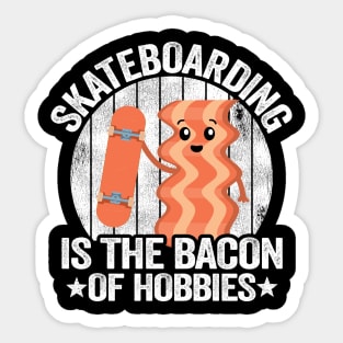 Skateboarding Is The Bacon Of Hobbies Funny Skateboard Sticker